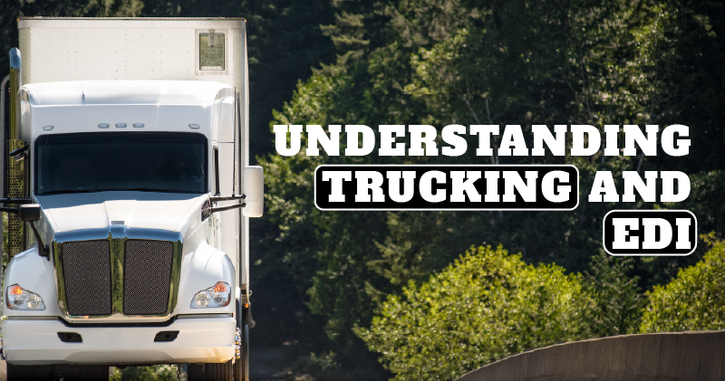 Understanding Trucking and EDI