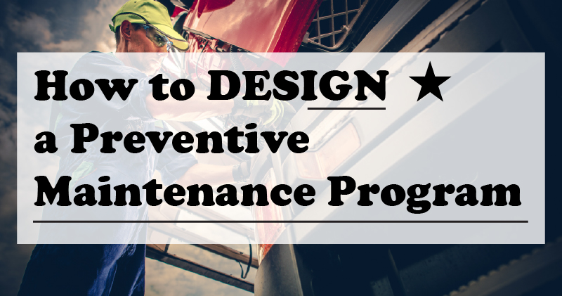 How to Design a preventive maintenance program