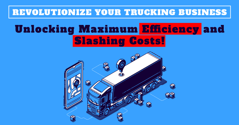 Maximizing Efficiency and Reducing Costs in the Trucking Industry