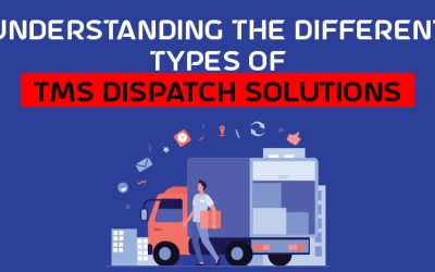 Understanding the Different Types of TMS Dispatch Solutions