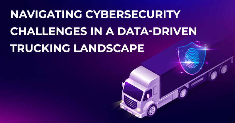 Navigating-Cybersecurity-Challenges-in-a-Data-Driven-Trucking-Landscape-Featured-image