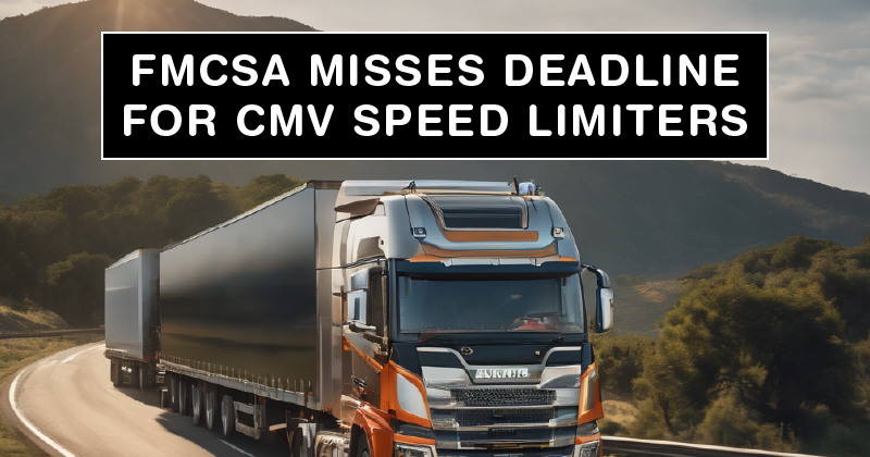 FMCSA-MISSES-DEADLINE-FOR-CMV-SPEED-LIMITERS-Featured