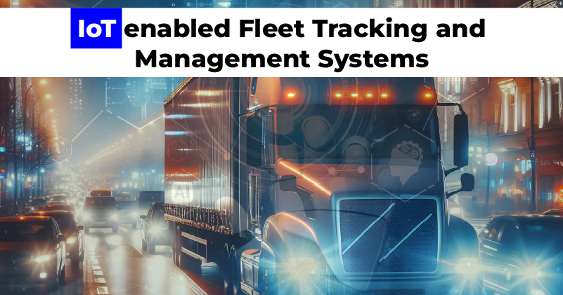 IoT-enabled-Fleet-Tracking-and-Management-Systems-Featured-image