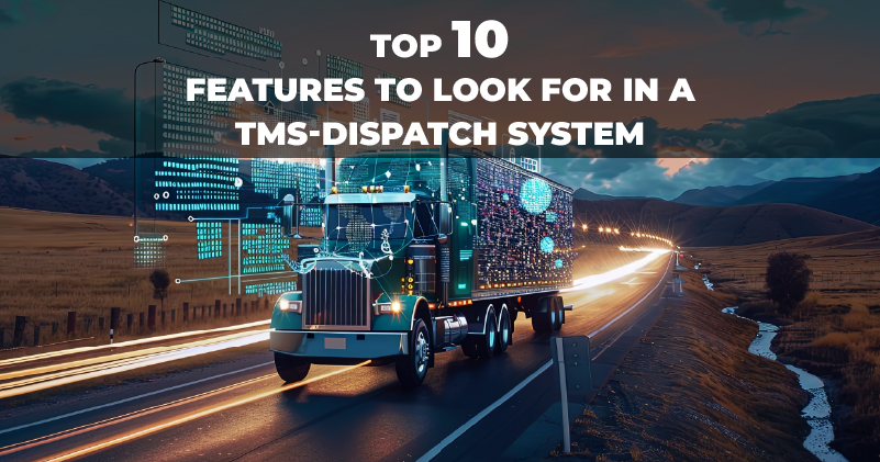 Top-10-Features-to-Look-for-in-a-TMS-Dispatch-System-Featured-image