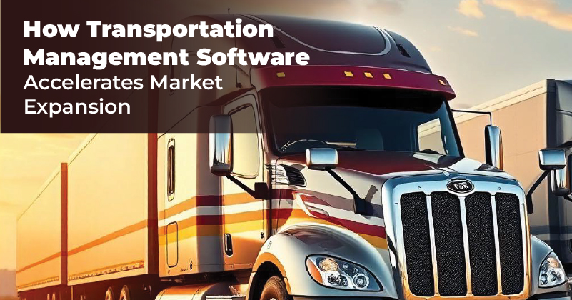 How-Transportation-Management-Software-Accelerates-Market-Expansion-Featured-image-