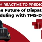 The Future of Dispatch Scheduling with TMS-Digital Featured Image
