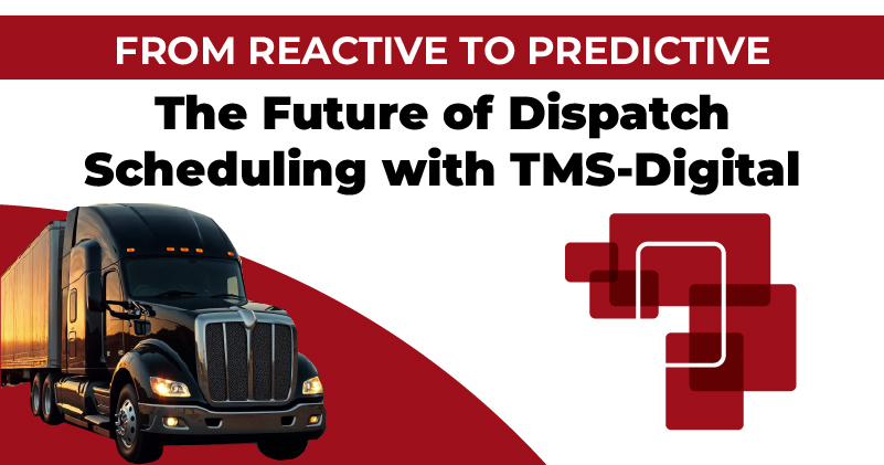 The Future of Dispatch Scheduling with TMS-Digital Featured Image