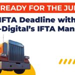Get-Ready-for-the-July-31-IFTA Deadline with IFTA Manager-Featured-image