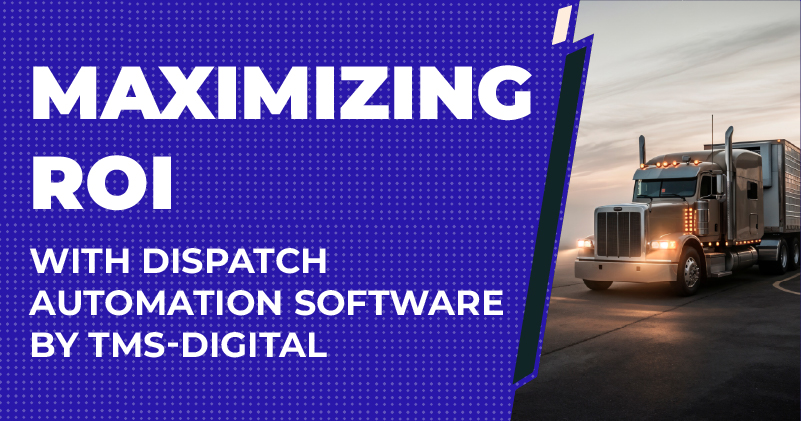 Maximizing-ROI-with-Dispatch-Automation-Software-by-TMS-Digital-Featured-image-100
