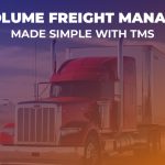 High-Volume-Freight-Management-Made Simple with TMS-Featured-imag
